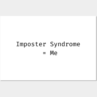 Imposter Syndrome = Me Posters and Art